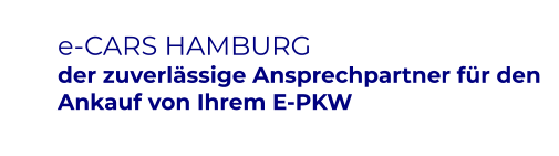 e-CARS HAMBURG der zuverlässige Ansprechpartner für den Ankauf von Ihrem E-PKW