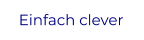 Einfach clever